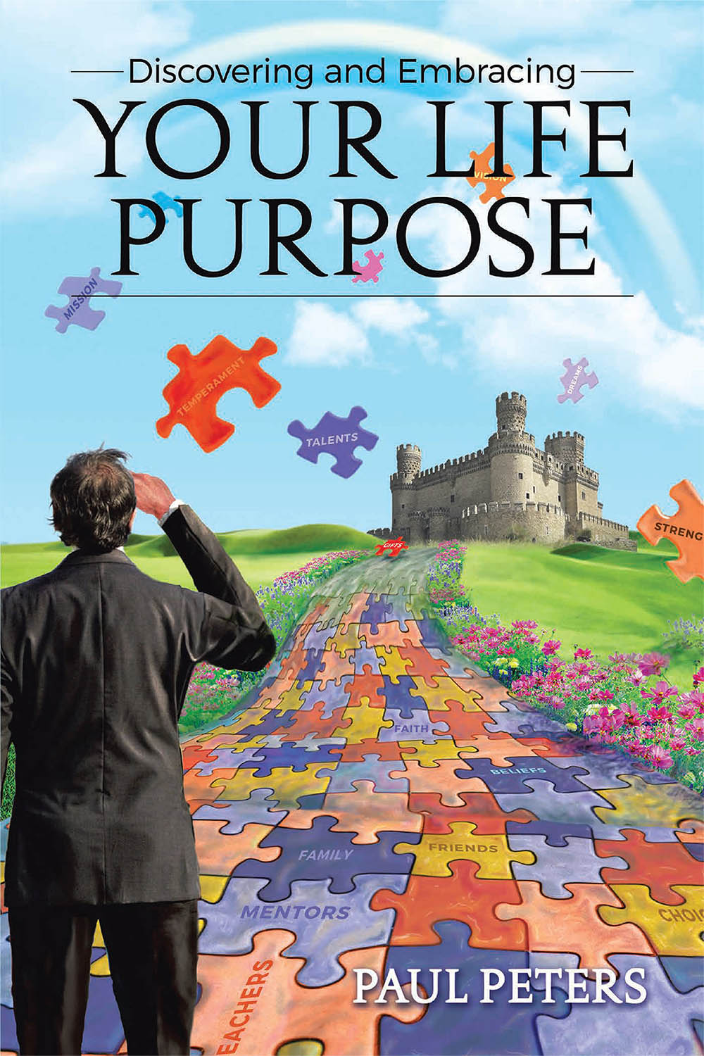 Discovering and Embracing Your Life Purpose, by Paul Peters